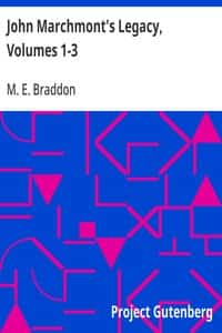 John Marchmont's Legacy, Volumes 1-3