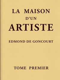 La maison d'un artiste, Tome 1 (French)