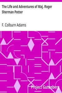 The Life and Adventures of Maj. Roger Sherman Potter