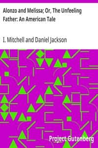 Alonzo and Melissa; Or, The Unfeeling Father: An American Tale