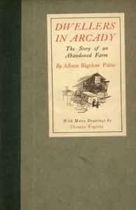 Dwellers in Arcady: The Story of an Abandoned Farm
