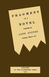 Fragment of a novel written by Jane Austen, January-March 1817 : Now first printed from the manuscript