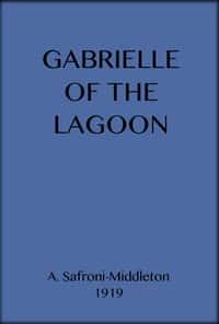 Gabrielle of the Lagoon: A Romance of the South Seas