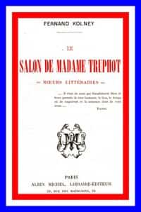 Le salon de Madame Truphot: moeurs littéraires (French)
