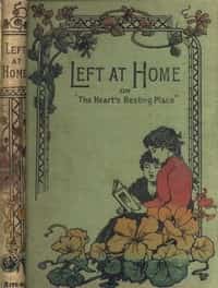 Left at home : or, The heart's resting place