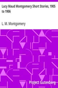 Lucy Maud Montgomery Short Stories, 1905 to 1906