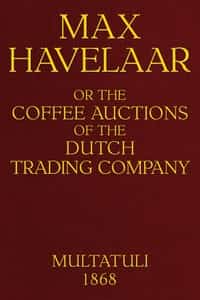 Max Havelaar; or, the coffee auctions of the Dutch trading company