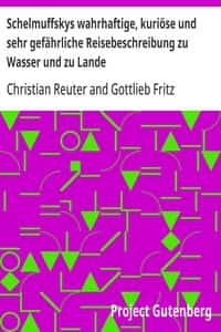 Schelmuffskys wahrhaftige, kuriöse und sehr gefährliche Reisebeschreibung zu Wasser und zu Lande (German)