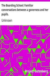 The Boarding School: Familiar conversations between a governess and her pupils.