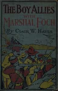 The Boy Allies with Marshal Foch; or, The Closing Days of the Great World War