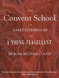 The Convent School; Or, Early Experiences of a Young Flagellant