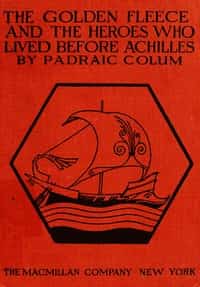 The Golden Fleece and The Heroes Who Lived Before Achilles