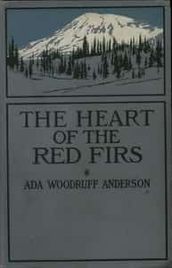 The Heart of the Red Firs: A Story of the Pacific Northwest