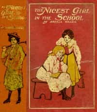 The Nicest Girl in the School: A Story of School Life