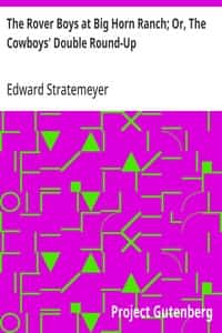 The Rover Boys at Big Horn Ranch; Or, The Cowboys' Double Round-Up