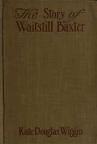 The Story of Waitstill Baxter