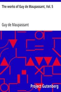The works of Guy de Maupassant, Vol. 5