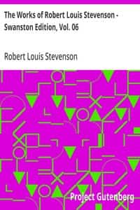 The Works of Robert Louis Stevenson - Swanston Edition, Vol. 06